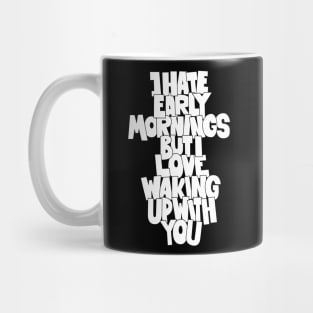 Coffee and Cigarettes - Hand-Sketched Quote - I hate early Mornings Mug